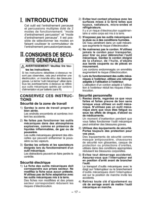 Page 17
- 17 - 

I.  INTRODUCTION
Cet  outil  est  l’entraînement  perceuse 
et  percussions  multiples  doté  de   
m o d e s  d e  f o n c t i o n n e m e n t :  “ m o d e d’entraînement  percussion”  et  “mode d’entraînement  perceuse”.  Il  est  pos-sible  de  sélectionner  les  modes  en faisant  coulisser  le  commutateur  de l’entraînement percussion/perceuse.
II. CONSIGNES DE SECU-
RITE GENERALES
 AVERTISSEMENT!  Veuillez  lire tou-
tes les instructions.Si  les  instructions  détaillées  ci-dessous...