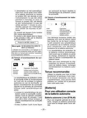 Page 25
- 5 - 

• L’alimentation  se  met  automatique-ment  hors  circuit  après  avoir  instal-lé  la  batterie  autonome  ou  lorsque la  lumière  DEL  est  allumée  et  que l’entraînement  n’a  pas  été  utilisé p e n d a n t  5  m i n u t e s  o u  p l u s  o u lorsque  la  lumière  DEL  est  éteinte et  que  l’entraînement  n’a  pas  été utilisé  pendant  1  minute  ou  plus. Veuillez  appuyer  sur  l’interrupteur p o u r  u t i l i s e r  d e  n o u v e a u  l a  p e r-ceuse.
Ce  produit  est...