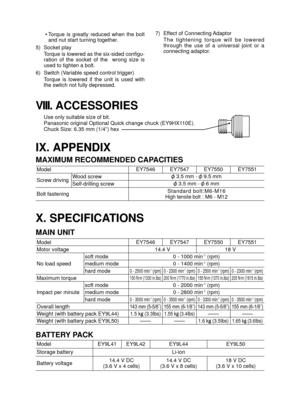 Page 14- 14 - 
 Torque  is  greatly  reduced  when  the  bolt 
and nut start turning together.
5)  Socket play Torque is lowered as the six-sided configu-
ration  of  the  socket  of  the    wrong  size  is 
used to tighten a bolt.
6)  Switch (Variable speed control trigger)
  Torque  is  lowered  if  the  unit  is  used  with  the switch not fully depressed. 7)  Effect of Connecting Adaptor
  The  tightening  torque  will  be  lowered 
through  the  use  of  a  universal  joint  or  a 
connecting adaptor....