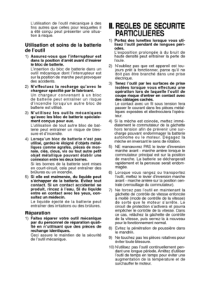 Page 18- 18 - 
L’utilisation  de  l’outil  mécanique  à  des fins  autres  que  celles  pour  lesquelles  il 
a  été  conçu  peut  présenter  une  situa -
tion à risque.
Utilisation  et  soins  de  la  batterie 
de l’outil
1)  Assurez­vous  que  l’ interrupteur  est 
dans la position d’ arrêt avant d’insérer 
le bloc de batterie.
L’ insertion  du  bloc  de  batterie  dans  un 
outil  mécanique  dont  l’ interrupteur  est 
sur la position de marche peut provoquer 
des accidents.
2) N ’effectuez  la  recharge...