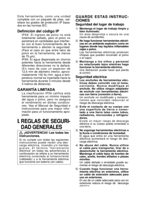 Page 31- 31 - 
I.  REGLAS  DE  SEGURI­
DAD GENERALES
 ¡ADVERTENCIA! Lea todas las 
instrucciones.
Si  no  cumple  con  todas  las  siguientes 
instrucciones  puede  recibir  una  des-
carga  eléctrica,  incendio  y/o  heridas 
graves.  El  término  “ h e r r a m i e n t a 
eléctrica”  en  todas  las  advertencias  a 
continuación se refiere a su herramienta 
eléctrica  conectada  al  tomacorriente 
(cableado)  y  a  la  herramienta  eléctrica 
que funciona con batería (sin cable).
GUARDE  ESTAS  INSTRUC­...