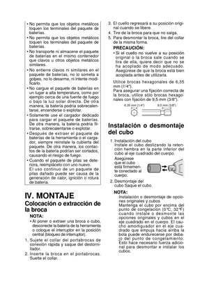 Page 36- 36 -  
• No  permita  que  los  objetos  metálicos 
toquen  los  terminales  del  paquete  de 
baterías.
•  No  permita  que  los  objetos  metálicos 
toquen  los  terminales  del  paquete  de 
baterías.
•  No  transporte  ni  almacene  el  paquete 
de  baterías  en  el  mismo  contenedor 
que  clavos  u  otros  objetos  metálicos 
similares.
•  No  entierre  clavos  ni  similares  en  el 
paquete  de  baterías,  no  lo  someta  a 
golpes, no lo desarme, ni intente modi-
ficarlo.
•  No  cargue  el...