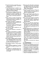 Page 35- 35 - 
8) No  haga  funcionar  el  cargador  con  un 
cable  o  enchufe  dañado  –  cámbielos 
inmediatamente.
9)  No  haga  funcionar  el  cargador  si  re-
cibió  un  golpe  fuerte,  se  cayó  o  está 
dañado  de  alguna  otra  forma;  lleve  al 
personal de servicio calificado.
10)
 No  desarme  el  cargador,  llévelo  al  per-
sonal  de  servicio  calificado  cuando  sea 
necesario  un  servicio  o  reparación.  Un 
rearmado  incorrecto  puede  traducirse 
en  un  riesgo  de  descarga  eléctrica  o...