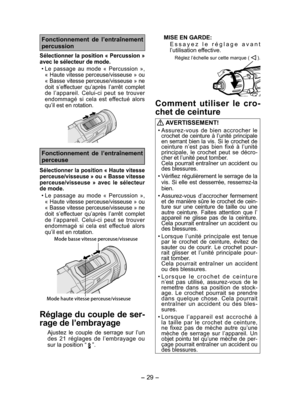 Page 29- 29 -  
MISE EN GARDE:
Essayez le réglage avant 
l’utilisation effective.
Réglez l’échelle sur cette marque (  ). 
Comment utiliser le cro-
chet de ceinture
 
AVERTISSEMENT!
• Assurez-vous de bien accrocher le 
crochet de ceinture à l’unité principale 
en serrant bien la vis. Si le crochet de 
ceinture n’est pas bien fixé à l’unité 
principale, le crochet peut se décro-
cher et l’unité peut tomber.
  Cela pourrait entraîner un accident ou 
des blessures.
• Vérifiez régulièrement le serrage de la 
vis....