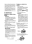 Page 25- 25 -  
• Après avoir retiré la batterie autonome de 
l’outil ou du chargeur, remettez toujours 
le couverclede la batterie autonome en 
place. Sinon, les contacts de la batterie 
peuvent se mettre en court-circuit, entraî-
nant le risque d’un incendie.
• Si la batterie autonome s’est détériorée, 
la remplacer par une batterie neuve. 
L’utilisation prolongée d’une batterie auto-
nome endommagée peut provoquer des 
dégagements de chaleur, un départ de feu 
ou l’explosion de la batterie.
IV. MONTAGE...