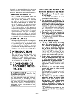 Page 17- 17 -  
Cet  outil,  en  tant  qu'unité  complète  avec  sa 
batterie autonome, répond aux Degrés de Pro-
tection  IP  appropriés  selon  les  normes  IEC.
Définitions des codes IP
IP5X:  L’entrée  de  poussière  n’est  pas  
complètement  empêchée  mais  la  pous-
sière  ne  doit  pas  pénétrer  au  point  de 
per-turber  le  fonctionnement  satisfaisant 
de  l’outil  ou  d’en  affecter  la  sécurité  (Au 
cas  où  de  la  poudre  de  talc  de  moins  de 
75 μm  s’introduirait  à  l’intérieur  de...