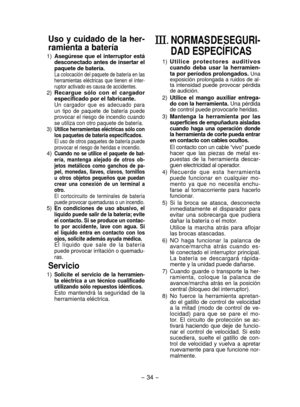 Page 34- 34 - 
Uso	y	cuidado	 de	la	her­
ramienta
	a	batería
	1)  Asegúrese 	que 	el 	interruptor 	está	
de sconectado 	antes 	de 	insertar 	el	
paquete 	de 	batería.
  La colocación del paquete de batería en las 
herramientas  eléctricas  que  tienen  el  inter-
ruptor activado es causa de accidentes.
	 2) Recargue 	sólo 	con 	el 	cargador	
esp ecificado 	por 	el 	fabricante.
  Un  cargador  que  es  adecuado  para 
un  tipo  de  paquete  de  batería  puede 
provocar el riesgo de incendio cuando 
se utiliza...