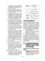 Page 20- 20 - 
 Le  contact  avec  un  fil  sous  tension 
fera passer le courant dans les piè-
ces  métalliques  exposées  et  élec-
trocutera l’opérateur.
  4) 

  N’oubliez  pas  que  cet  appareil  est 
toujours  prêt  à  fonctionner,  parce 
qu’il  ne  doit  pas  être  branché  dans 
une prise électrique.
  5)

  Si  la  mèche  est  coincée,  mettez 
immédiatement  le  commutateur  de 
la  gâchette  hors  tension  afin  de 
p

révenir  une  su rcharge  pouvant 
endommager  la  batterie  autonome 
ou  le...