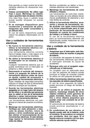 Page 32- 3 - 
Esto permite un mejor control de la her-
ramienta  eléctrica  en  situaciones  ines-
pe radas.
6)

 
Vístase  correctamente.  No  utilice  ropa 
floja  o  joyas.  Mantenga  su  cabello, 
ropa y guantes lejos de piezas móviles.
Una  ropa  floja,  joyas  o  cabello  largo 
p u e d e   q u e d a r   a t r a p a d o   e n   p i e z a s 
móviles.
7)

  S i   s e   e n t r e g a n   d i s p o s i t i v o s   p a r a 
recolección  y  extracción  de  polvo, 
asegúrese  que  estén  conectados  y 
se...