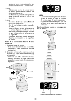 Page 38- 38 - 
apriete del perno varía debido a los fac-
tores que se describen a continuación.
1) Perno •
  Diámetro  del  perno:  El  par  de  torsión 
de  apriete  generalmente  aumenta  con 
el diámetro del perno.
•

  Coeficiente  de  par  de  torsión  (indicado 
por  el  fabricante  del  perno),  grado,  lon-
gitud, etc.


) Otros • Condición  de  broca  y  cubo:  Material, 
condición de juego, etc.
•

  Uso de una junta universal o adaptador 
de cubo
•

  Usuario: Manera en que la herramienta 
se...