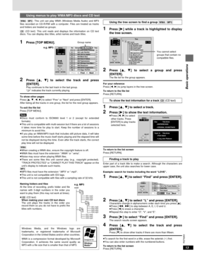 Page 13RQT6263
Basic operations
13
[WMA]  [MP3]: This unit can play WMA (Windows Media Audio) and MP3
files recorded on CD-R/RW with a computer. Files are treated as tracks
and folders are treated as groups.
[CD] (CD text): This unit reads and displays the information on CD text
discs. You can display disc titles, artist names and track titles.
1Press [TOP MENU].
2Press [3, 4] to select the track and press
[ENTER].
Play continues to the last track in the last group.
“0” indicates the track currently playing.
To...