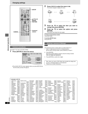 Page 2222
RQT6263
Advanced operations
SLEEP
SLOW/SEARCHSKIP
STOP PLAY
MENU TOPMENU
ENTER
DISPLAY
SUBTITLE
DISC DISC1 DISC2 DISC3
PROGRAM DISC4 DISC5
SEQUENTIAL
FL SELECT
AUDIO ONLYPOSITION
MEMORY A-B
REPEAT REPEAT RANDOMPAGEZOOMGROUPCANCEL AUDIO ANGLE
QUICK REPLAYRETURN SETUP
123
456
78
09
10
OPEN/CLOSE
PLAYLISTDIRECTNAVIGATOR
PAUSE
POWER
3,4,2, 1
ENTER
SETUP
CANCEL
RETURN
Common procedures
See page 21 for menu and option details.
1Press [SETUP] to show the menus.
≥The QUICK SETUP screen appears when you press...