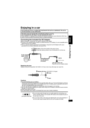 Page 1717
RQT8245
Enjoying in a car
Connecting the included Car DC AdaptorBefore connection, consult your car owner’s manual or your dealer.≥Connect to the cigarette lighter socket of a vehicle that has a 12 V battery. It is not compatible with a 
vehicle that has a 24 V battery.
≥This is a special negative grounded Car DC Adaptor. Using this Car DC Adaptor with a plus
grounded car can cause malfunction and lead to fire.
Replacing the fuseReplace only with the specified 125 V/250 V, 3 A fuse. Use of any other...