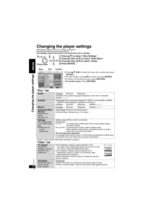 Page 2020RQT8245
Changing the player settings≥Referring to pages 20 to 21, change as required.≥Underlined items are the factory presets.
The settings remain intact even if you switch the unit to standby.
“Disc” tab
§Input a code number referring to the table on page 21. 
“Video” tab
1Press [34] to select “Other Settings”.
2Press [1] then [34] to select “Other Menu”.
3Press [1] then [34] to select “Setup”.
4Press [ENTER].
Audio ≥English≥Fren ch≥Spanish≥Original (The original language designated on the disc is...