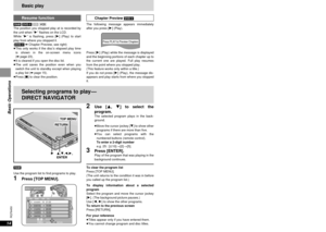 Page 1415
RQT6450
Basic Operations
14
RQT6450
Basic Operations
[RAM]
Use the program list to find programs to play.
1Press [TOP MENU].
Selecting programs to play—
DIRECT NAVIGATOR
DIRECT NAVIGATOR
Date CH
O n Contents12/23(SAT)
12/26(TUE)
1/12(FRI)
1/24(WED)
2/20(TUE)10 1
4 2
2 3
5 4
12 521:02
14:35
20:00
19:30
19:05
SELECT
ENTERRETURN
No
SELECT
NUMBER09
2Use [3, 4] to select the 
program.
The selected program plays in the back-
ground.
≥Move the cursor jockey [4] to show other
programs if there are more than...