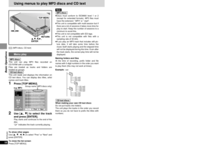 Page 1819
RQT6450
Basic Operations
18
RQT6450
Basic Operations
Using menus to play MP3 discs and CD text
[CD](MP3 discs, CD text)
Menu play
This unit can play MP3 files recorded on 
CD-R/RW with a computer.
Files are treated as tracks and folders are 
treated as groups.
This unit reads and displays the information on
CD text discs. You can display disc titles, artist
names and track titles.
1Press [TOP MENU].
CD text discs
MP3 discs
Group name (MP3 discs only)
2Use [3, 4] to select the track
and press [ENTER]....