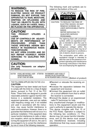 Page 22RQT6077
WARNING:TO REDUCE THE RISK OF FIRE,
ELECTRIC SHOCK OR PRODUCT
DAMAGE, DO NOT EXPOSE THIS
APPARATUS TO RAIN, MOISTURE,
DRIPPING OR SPLASHING AND
THAT NO OBJECTS FILLED WITH
LIQUIDS, SUCH AS VASES, SHALL
BE PLACED ON THE APPARATUS.
CAUTION:Use only Panasonic car adaptor
DY-DC95.
THE FOLLOWING APPLIES ONLY IN THE U.S.A.CAUTION:This equipment has been tested and found
to comply with the limits for a Class B digital
device, pursuant to Part 15 of the FCC
Rules. These limits are designed to provide...