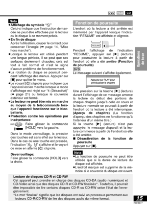 Page 6215RQT6077
Opérations 
de base
CDVCD DVD
Nota
≥Affichage du symbole “$”
≥Celui-ci indique que l’instruction deman-
dée ne peut être effectuée par le lecteur
ou le disque à ce moment précis.
≥En fin de disque
≥Après l’utilisation, couper le contact pour
conserver l’énergie (➡page 14, “Mise
hors marche”).
≥Lorsque le lecteur est utilisé pendant
une longue période, il se peut que ses
surfaces deviennent chaudes; cela est
tout à fait normal et n’est le signe 
d’aucun problème de fonctionnement.
≥La rotation...