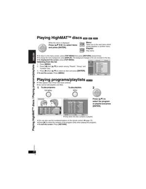 Page 2222RQT8231
22
Playing HighMATTM discs [WMA] [MP3] [JPEG]
Playing programs/playlists [DVD-VR]pTitles appear only if they have been entered.pYou cannot edit playlists and titles.
ENTER
While the menu is displayed Press [ ] to select items 
and press [ENTER].Menu:Takes you to the next menu which 
shows playlists or another menu.
Playlist:Play starts.
pTo return to the menu screen, press [TOP MENU] then press [RETURN] several times.pTo change the menu background, press [DISPLAY]. The background changes to...