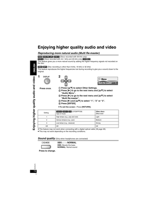 Page 1414RQT8075
Enjoying higher quality audio and video
Reproducing more natural audio (Multi Re-master)
[RAM] [DVD-RW[‹VR›] [DVD-V] (Discs recorded with 48 kHz only)
[DVD-A] (Discs recorded with 44.1 kHz and 48 kHz only) [VCD] [CD]
This feature gives you a more natural sound by adding the higher frequency signals not recorded on 
the disc.
[WMA] [MP3] (Disc recording is other than 8 kHz, 16 kHz or 32 kHz)
This feature reproduces the higher frequencies lost during recording to give you a sound closer to the...