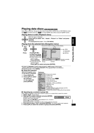 Page 1717
RQT8075
Playing data discs [WMA] [MP3] [JPEG] [MPEG4]
Select “Play as Data Disc” (➜page 25, Other Menu) to play JPEG or MPEG4 files on DVD-RAM that contain 
both [RAM] and another format (e.g. [JPEG]) or to play HighMAT discs without using the HighMAT function.
Playing items in order (Playback menu)
Playing from the selected item (Navigation menu)
≥To listen to WMA/MP3 contents while showing a JPEG image on the screen 
Select a JPEG first, and then select WMA/MP3. (The opposite order is not...