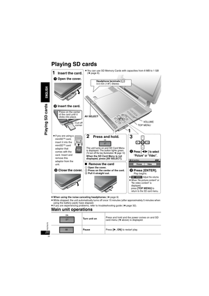 Page 2020RQT8075
Playing SD cards
≥When using the noise canceling headphones (➜page 9)≥While stopped, the unit automatically turns off once 15 minutes (after approximately 5 minutes when 
using the battery pack) have elapsed.
≥If you are experiencing problems, refer to troubleshooting guide (➜page 32).
Main unit operations
Turn unit onPress and hold and the power comes on and SD 
card menu (➜ above) is displayed.
PausePress [
1, ON] to restart play.
ADAPTER
SD Card Menu
 Picture Video
1Insert the card....