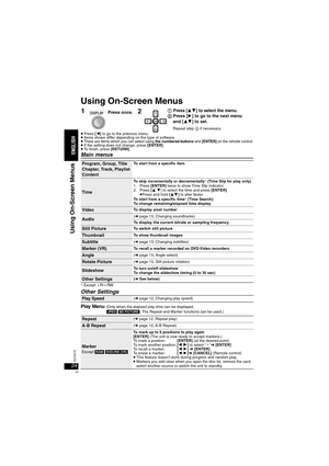 Page 2424RQT8075
Using On-Screen Menus
≥Press [2] to go to the previous menu.≥Items shown differ depending on the type of software.≥There are items which you can select using the numbered buttons and [ENTER] on the remote control.≥If the setting does not change, press [ENTER].≥To finish, press [RETURN].
Main menus
§ Except iR/iRW
Other Settings
Play Menu (Only when the elapsed play time can be displayed, 
[JPEG] [SD\PICTURE]: The Repeat and Marker functions can be used.)
Program, Group, Title
Chapter, Track,...