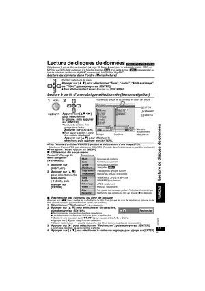 Page 5517
RQT8075
Lecture de disques de données [WMA] [MP3] [JPEG] [MPEG4]
Sélectionner “Lecture disque données’’ (➜ page 25, Menu Autres) pour la lecture de fichiers JPEG ou 
MPEG4 sur DVD-RAM contenant à la fois des données [RAM] et un autre format ([JPEG], par exemple) ou 
lors de la lecture de disques HighMAT sans recourir à la fonction HighMAT.
Lecture du contenu dans l’ordre (Menu lecture)
Lecture à partir d’une rubrique sélectionnée (Menu navigation)
≥Pour l’écoute d’un ficher WMA/MP3 pendant le...