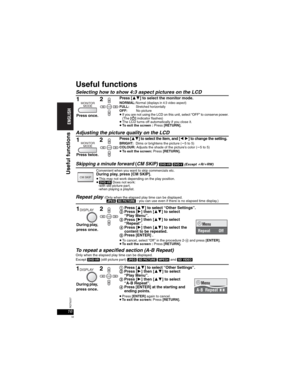 Page 1616RQT8237
16
Useful functions
Selecting how to show 4:3 aspect pictures on the LCD
Adjusting the picture quality on the LCD
Skipping a minute forward (CM SKIP) [DVD-VR] [DVD-V](Except KR/KRW)
Repeat play(Only when the elapsed play time can be displayed.[JPEG] [SD[PICTURE] : you can use even if there is no elapsed time display.)
To repeat a specified section (A-B Repeat)Only when the elapsed play time can be displayed.
Except [DVD-VR] (still picture part)[JPEG] [SD[PICTURE] [MPEG4] and [SD\VIDEO]
Press...