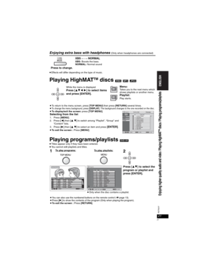 Page 2121
RQT8237
21
Enjoying extra bass with headphones (Only when headphones are connected)
pEffects will differ depending on the type of music.
Playing HighMATTM discs [WMA] [MP3] [JPEG]
Playing programs/playlists [DVD-VR]
pTitles appear only if they have been entered.pYou cannot edit playlists and titles.
  EQ EQ  MODE MODE
Press to change.XBS
	





NORMALXBS: Boosts the bass.
NORMAL: Normal sound
ENTER
While the menu is displayed Press [ ] to select items 
and press [ENTER].Menu:Takes you to the...