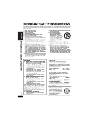 Page 44RQT8237
4
IMPORTANT SAFETY INSTRUCTIONS
Read these operating instructions carefully before using the unit. Follow the safety instructions on the 
unit and the applicable safety instructions listed below. Keep these operating instructions handy for 
future reference.
1) Read these instructions.
2) Keep these instructions.
3) Heed all warnings.
4) Follow all instructions.
5) Do not use this apparatus near water.
6) Clean only with dry cloth.
7) Do not block any ventilation openings.
Install in accordance...