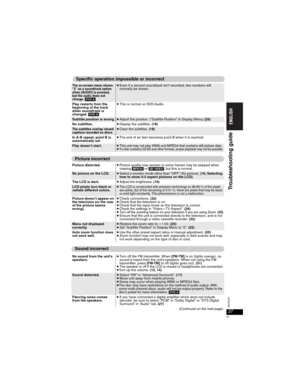 Page 3737
RQT8237
37
The on-screen menu shows 
“2” as a soundtrack option 
when [AUDIO] is pressed, 
but the audio does not 
change. 
[DVD-A]
pEven if a second soundtrack isn’t recorded, two numbers will 
normally be shown.
Play restarts from the 
beginning of the track 
when soundtrack is 
changed. [DVD-A]
pThis is normal on DVD-Audio.
Subtitle position is wrong.pAdjust the position. (“Subtitle Position” in Display Menu) (25)No subtitles.pDisplay the subtitles. (18)
The subtitles overlap closed 
captions...