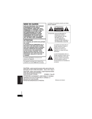 Page 422RQT8237
La marque et le symbole suivants sont situés 
dessous l’appareil.
Le symbole de l’éclair dans un 
triangle équilatéral indique la 
présence d’une tension 
suffisamment élevée pour 
engendrer un risque de chocs 
électriques.
Le point d’exclamation dans un 
triangle équilatéral indique que le 
manuel d’utilisation inclus avec 
l’appareil contient d’importantes 
recommandations quant au 
fonctionnement et à l’entretien de 
ce dernier.
(Dessous du lecteur)MISE EN GARDE:
AFIN DE PRÉVENIR TOUT RISQUE...