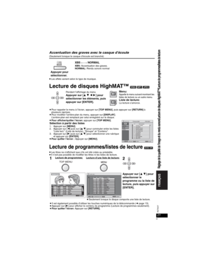 Page 6121
RQT8237
Accentuation des graves avec le casque d’écoute (Seulement lorsque le casque d’écoute est branché)
pLes effets varient selon le type de musique.
Lecture de disques HighMAT™ [WMA] [MP3] [JPEG]
Lecture de programmes/listes de lecture[DVD-VR]
pLes titres ne s’affichent que s’ils ont été créés au préalable.pIl n’est pas possible de modifier les titres ni les listes de lecture.
  EQ EQ  MODE MODE
Appuyer pour 
sélectionner.XBS
	





NORMALXBS: Accentuation des graves.
NORMAL:Rendu sonore normal...