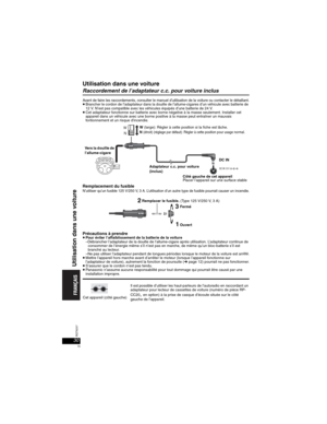 Page 7030RQT8237
Utilisation dans une voiture
Raccordement de l’adaptateur c.c. pour voiture inclus
Avant de faire les raccordements, consulter le manuel d’utilisation de la voiture ou contacter le détaillant.pBrancher le cordon de l’adaptateur dans la douille de l’allume-cigares d’un véhicule avec batterie de 
12 V. N’est pas compatible avec les véhicules équipés d’une batterie de 24 V.
pCet adaptateur fonctionne sur batterie avec borne négative à la masse seulement. Installer cet 
appareil dans un véhicule...