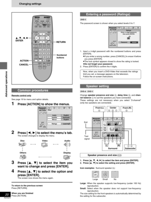 Page 20RQT6270
20
Advanced operations
Common procedures
Remote control only
See page 19 for menu and option details.
1Press [ACTION] to show the menus.
2Press [2, 1] to select the menu’s tab.
The screen changes to display the menu.
Disc Video Audio
(---) (---)
::
;;
Others Display
(------------------)
3Press [3, 4] to select the item you
want to change and press [ENTER].
4Press [3, 4] to select the option and
press [ENTER].
The screen now shows the menu again.
To return to the previous screen
Press [RETURN]....