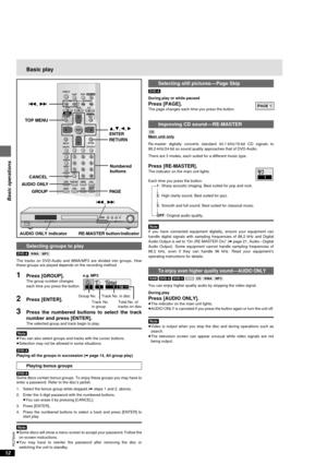 Page 1212
RQT6549
Basic operations
SLEEP POWER
SETUPOPEN/CLOSE
SLOW/SEARCHSKIP
STOP PLAY
PAUSE
MENU TOP MENUDIRECT
NAVIGATORPLAY LIST
ENTER
DISPLAY
SUBTITLE
PROGRAM
RANDOM
REPEAT
A-B REPEATCANCELAUDIO ANGLE
QUICK REPLAYRETURN
010
123
456
789
A.SRD
ZOOMPOSITION
MEMORYCINEMA
D.ENH AUDIO ONLY
PAGE
GROUP
3,4,2, 1
ENTER
PAG E AUDIO ONLY
RETURN TOP MENU
GROUP CANCEL
:, 9
Basic play
Numbered
buttons
Selecting groups to play
[DVD-A][WMA] [MP3]
The tracks on DVD-Audio and WMA/MP3 are divided into groups. How
these...