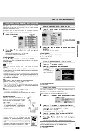 Page 13RQT6549
Basic operations
13
[WMA] [MP3] : This unit can play WMA (Windows Media Audio) and MP3
files recorded on CD-R/RW with a computer. Files are treated as tracks
and folders are treated as groups.
[CD](CD text) : This unit reads and displays the information on CD text
discs. You can display disc titles, artist names and track titles.
1Press [TOP MENU].
2Press [3, 4] to select the track and press
[ENTER].
Play continues to the last track in the last group.
“0” indicates the track currently playing.
To...