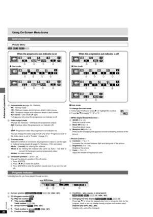 Page 2020
RQT6549
Advanced operations
Picture Menu
[RAM] [DVD-A] [DVD-V] [VCD]
Using On-Screen Menu Icons
aPicture mode (➡ page 16, CINEMA)
≥N: Normal mode
≥C1: Mellows images and enhances detail in dark scenes
≥C2: Sharpens images and enhances detail in dark scenes
≥U1/U2/U3
§: User mode (➡ right)§U3 appears only when the progressive out indicator is off.
bVideo output mode
(➡ page 25, Glossary—Interlace and progressive output)
480I: Interlace video (the progressive out indicator off)
e
u
480P: Progressive...