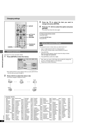 Page 2222
RQT6549
Advanced operations
SLEEP POWER
SETUPOPEN/CLOSE
SLOW/SEARCHSKIP
STOP PLAY
PAUSE
MENU TOP MENUDIRECT
NAVIGATORPLAY LIST
ENTER
DISPLAY
SUBTITLE
PROGRAM
RANDOM
REPEAT
A-B REPEATCANCELAUDIO ANGLE
QUICK REPLAYRETURN
010
123
456
789
A.SRDCINEMA
D.ENH AUDIO ONLY
DVD PLAYER
RETURN SETUP
CANCEL
3,4,2, 1
ENTER
Common procedures
See page 21 for menu and option details.
1Press [SETUP] to show the menus.
≥The QUICK SETUP screen appears when you press [SETUP] the
first time after purchase (➡ page 9).
2Press...