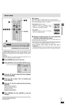 Page 99
RQT6549
Getting started
The QUICK SETUP screen appears when you press [SETUP] the first
time after purchase and assists you to make necessary settings. You can
access this screen again later if you need to ( ➡ page 21, Others—QUICK
SETUP).
Preparation
Turn on the television and select the appropriate video input on the
television to suit the connections for the player.
[1]Press [POWER Í] to turn on the unit.
[2]Press [SETUP] to show the QUICK SETUP screen.
[3]Press [3, 4, 2, 1] to select the menu...