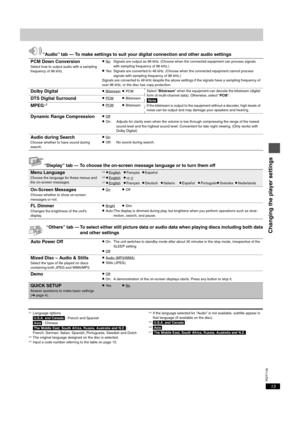 Page 13RQT7135
13
“Audio” tab — To make settings to suit your digital connection and other audio settings
“Display” tab — To choose the on-screen message language or to turn them off
“Others” tab — To select either still picture data or audio data when playing discs including both data
and other settings
§1Language options[U.S.A.\and\Canada] : French and Spanish[Asia] : Chinese[The\Middle\East,\South\Africa,\Russia,\Australia\and\N.Z.] :
French, German, Italian, Spanish, Portuguese, Swedish and Dutch
§2The...