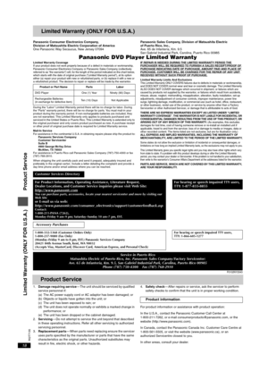 Page 18RQT7135
18
Limited Warranty (ONLY FOR U.S.A.)
Panasonic Consumer Electronics Company,
Division of Matsushita Electric Corporation of America
One Panasonic Way Secaucus, New Jersey 07094Panasonic Sales Company, Division of Matsushita Electric 
of Puerto Rico, Inc.,
Ave. 65 de Infantería, Km. 9.5
San Gabriel Industrial Park, Carolina, Puerto Rico 00985
Panasonic DVD Player Limited WarrantyLimited Warranty CoverageIf your product does not work properly because of a defect in materials or workmanship,...