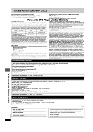 Page 14RQT7240
14
Limited Warranty (ONLY FOR U.S.A.)
Panasonic Consumer Electronics Company,
Division of Matsushita Electric Corporation of America
One Panasonic Way Secaucus, New Jersey 07094Panasonic Sales Company, Division of Matsushita Electric 
of Puerto Rico, Inc.,
Ave. 65 de Infantería, Km. 9.5
San Gabriel Industrial Park, Carolina, Puerto Rico 00985
Panasonic DVD Player Limited WarrantyLimited Warranty CoverageIf your product does not work properly because of a defect in materials or workmanship,...