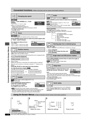 Page 8RQT7240
8
Convenient functions (➜Refer to the back cover for remote control button positions)
[RAM] [DVD-V]
Press [W, PLAY SPEED] or [X, PLAY 
SPEED].
–from k0.6 to k1.4 (in 0.1 units)
≥After you change the speed
–Digital output switches to PCM-2ch.
–Sampling frequency of 96 kHz is converted to 48 kHz.
≥To return to normal play
Press [
1] (PLAY).
[RAM]
 [DVD-V] [VCD]
This feature expands the letterbox picture to fit the screen.
Press [ZOOM] several times to select the preset aspect ratio
or “Auto”. (Just...