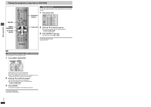 Page 12Basic operationsRQT6933
12
Playing the programs or play lists on DVD-RAM
[RAM]
Use the program list to find programs to play.1
Press [DIRECT NAVIGATOR].≥Titles appear only if you have entered them.
≥You cannot change program and disc titles.
≥Units for the Middle East, South Africa, Asia, Australia, N.Z., and 
Russia use the 24-hour system for the time display.
2
Press [3, 4] to select the program.The selected program plays in the background.
≥You can select programs with the numbered buttons.
To select...