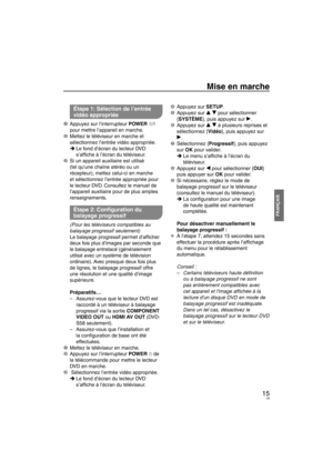 Page 4915
FRANÇAIS
Mise en marche
Étape 1: Sélection de l’entrée 
vidéo appropriée
1  Appuyez sur l’interrupteur POWER 8 
pour mettre l’appareil en marche.
2  Mettez le téléviseur en marche et  sélectionnez l’entrée vidéo appropr
 iée.
Le fond d’écran du lecteur DVD 
s’afﬁ  che à l’écran du téléviseur. 
3  Si un appareil auxiliaire est utilisé  (tel quune chaîne stéréo ou un 
récepteur), mettez celui-ci en marche 
et sélectionnez l’entrée appropr

iée pour 
le lecteur DVD. Consultez le manuel de 
l’appareil...