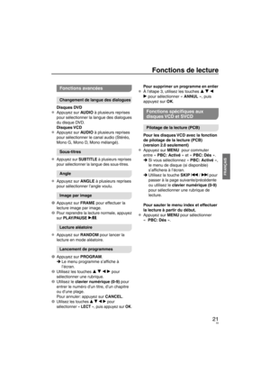 Page 5521
FRANÇAIS
Fonctions de lecture
Fonctions avancées
Changement de langue des dialogues
Disques DVD
Appuyez sur AUDIO à plusieurs reprises 
pour sélectionner la langue des dialogues 
du disque DVD.
Disques VCD
Appuyez sur AUDIO à plusieurs reprises 
pour sélectionner le canal audio (Stéréo, 
Mono G, Mono D, Mono mélangé).
Sous-titres
Appuyez sur SUBTITLE à plusieurs reprises 
pour sélectionner la langue des sous-titres.
Angle
Appuyez sur ANGLE à plusieurs reprises 
pour sélectionner l’angle voulu.
Image...