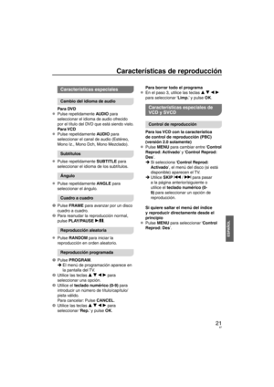 Page 8721
ESPAÑOL
Características de reproducción
Características especiales
Cambio del idioma de audio 
Para DVD
Pulse repetidamente AUDIO para 
seleccionar el idioma de audio ofrecido 
por el título del DVD que está siendo visto.
Para VCD
Pulse repetidamente AUDIO para 
seleccionar el canal de audio (Estéreo, 
Mono Iz., Mono Dch, Mono Mezclado).
Subtítulos
Pulse repetidamente SUBTITLE para 
seleccionar el idioma de los subtítulos.
Ángulo
Pulse repetidamente ANGLE para 
seleccionar el ángulo.
Cuadro a cuadro
1...