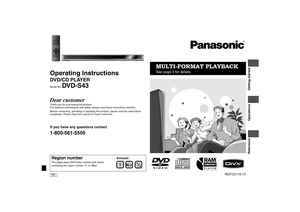 Page 1
PC
RQTC0115-1Y
Operating InstructionsDVD/CD PLAYERModel No. 
DVD-S43
Dear customerThank you for purchasing this product. 
For optimum performance and safety, please read these instructions carefully.
Before connecting, operating or adjusting  this product, please read the instructions 
completely. Please keep this manual for future reference.If you have any questions contact1-800-561-5505Region numberThe player plays DVD-Video marked with labels 
containing the region number “ 1” or “ ALL”.
2
4
1
ALL...